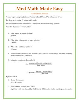 IV calculations (manual) 
A nurse is preparing to administer Normal Saline 1500mL IV to infuse over 10 hr. 
The drop fact