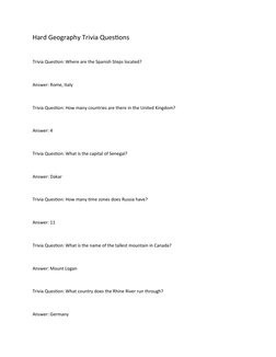 Hard Geography Trivia Questions 
Trivia Question: Where are the Spanish Steps located? 
Answer: Rome, Italy
Trivia Question: