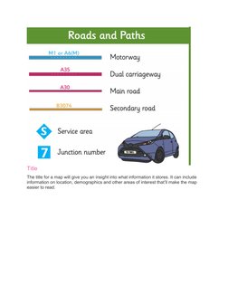 Title
The title for a map will give you an insight into what information it stores. It can include 
information on location,