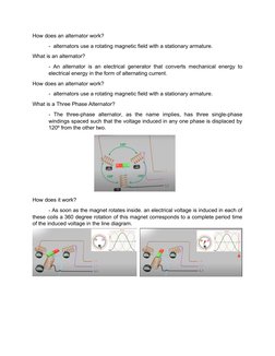 How does an alternator work?
-  alternators use a rotating magnetic field with a stationary armature.
What is an alternator?
