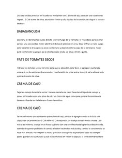 Una vez cocidas procesar en licuadora o minipimer con 1 diente de ajo, pasas de uva o aceitunas 
negras,   2 C de aceite de o