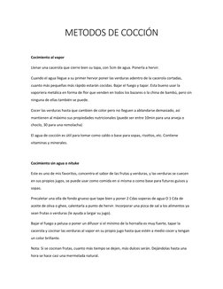METODOS DE COCCIÓN 
 
Cocimiento al vapor 
Llenar una cacerola que cierre bien su tapa, con 5cm de agua. Ponerla a hervir. 
C
