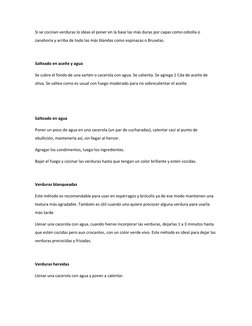 Si se cocinan verduras lo ideas el poner en la base las más duras por capas como cebolla o 
zanahoria y arriba de todo las má