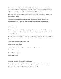 Si se desea hacer un caldo, o una compota lo ideal es poner las frutas o verduras desde que el 
agua esta fría así dejan su s