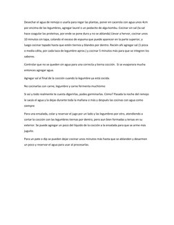 Desechar el agua de remojo o usarla para regar las plantas, poner en cacerola con agua unos 4cm 
por encima de las legumbres,