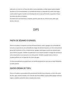 todo junto, se sirven en un frasco de vidrio o varios separados y se deja reposar apenas tapado 
durante 4 a 12 hs fermentán