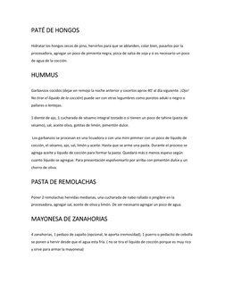 PATÉ DE HONGOS 
Hidratar los hongos secos de pino, hervirlos para que se ablanden, colar bien, pasarlos por la 
procesadora,