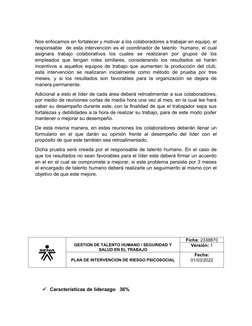 Nos enfocamos en fortalecer y motivar a los colaboradores a trabajar en equipo, el
responsable  de esta intervención es el co