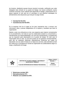 de horarios, añadiendo pausas breves durante la jornada, verificando que cada
trabajador este cómodo en su puesto de trabajo,
