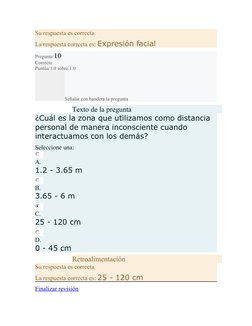 Su respuesta es correcta.
La respuesta correcta es: Expresión facial
Pregunta 10
Correcta
Puntúa 1.0 sobre 1.0
Señalar con ba