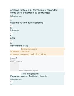 persona tanto en su formación y capacidad 
como en el desarrollo de su trabajo:
Seleccione una:
A.
documentación administrati