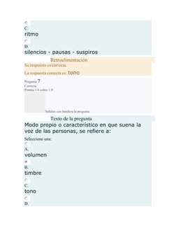 C.
ritmo
D.
silencios - pausas - suspiros
Retroalimentación
Su respuesta es correcta.
La respuesta correcta es: tono
Pregunta