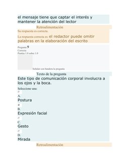 el mensaje tiene que captar el interés y 
mantener la atención del lector
Retroalimentación
Su respuesta es correcta.
La resp