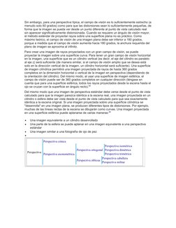 Sin embargo, para una perspectiva típica, el campo de visión es lo suficientemente estrecho (a
menudo solo 60 grados) como pa