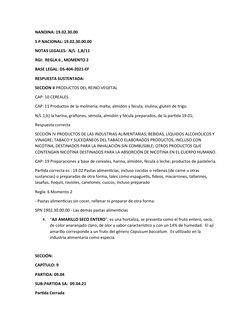 NANDINA: 19.02.30.00
S P NACIONAL: 19.02.30.00.00
NOTAS LEGALES:  N/L  1,B/11
RGI:  REGLA 6 , MOMENTO 2
BASE LEGAL: DS-404-20