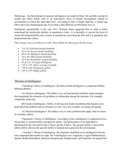 Mental age – the first attempt to measure intelligence was made by Binet. He used the concept of
mental  age  (MA)  which  re