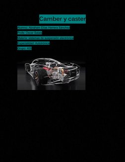 Camber y caster
Alumno: Abraham Elías Herrera Sánchez 
Profe: Oscar Salais
Materia: sistemas de suspensión electrónica
Especi