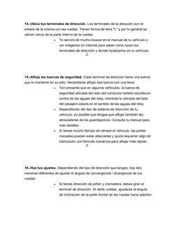 14.-Ubica tus terminales de dirección. Los terminales de la dirección son el 
enlace de la misma con las ruedas. Tienen forma