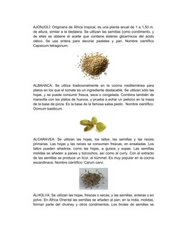 AJONJOLÍ: Originaria de África tropical, es una planta anual de 1 a 1,50 m.
de altura, similar a la dedalera. Se utilizan las