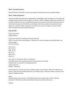 Nível 3 - Presente Draconico
Aprende Draconico e aprende o truque thaumaturgy ( Taumaturgia) como uma magia de Ranger
Nível 3