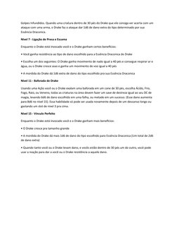 Golpes Infundidos. Quando uma criatura dentro de 30 pés do Drake que ele consiga ver acerta com um 
ataque com uma arma, o Dr