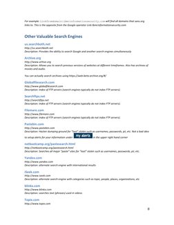 8 
 
For example: Linkfromdomain:lbmcinformationsecurity.com will find all domains that sans.org 
links to. This is the oppos