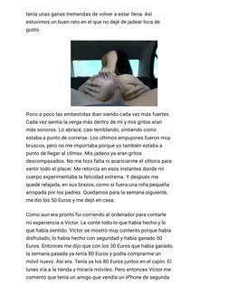 tenía unas ganas tremendas de volver a estar llena. Así
estuvimos un buen rato en el que no dejé de jadear loca de
gusto.
Poc