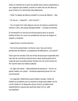 Hubo un instante en el que me quedé sola y estuve esperando a
ver a alguien para hablar, cuando un señor de uno 40 años se
pu