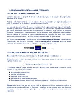 1. GENERALIDADES DE PROCESOS DE PRODUCCION 
1.1 CONCEPTO DE PROCESO PRODUCTIVO 
Llamamos proceso a un conjunto de tareas