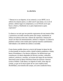 LA DANZA
“ Danzar no es un deporte, ni un comercio, es un ARTE, no es 
saberse los mejores pasos, es saber usar lo que tienes