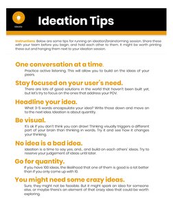 Instructions: Below are some tips for running an ideation/brainstorming session. Share these
with your team before you begin,