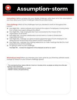 Assumption-storm
Your challenge. Which of the challenges have you decided to work on throughout this 
course? 
q
How Might We