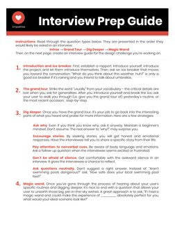 Interview Prep Guide
Introduction and ice breaker. First, establish a rapport. Introduce yourself, introduce
the project, and