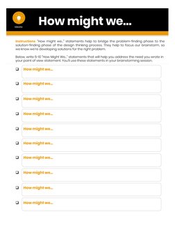 Instructions: “How might we…” statements help to bridge the problem-finding phase to the 
solution-finding phase of the desig