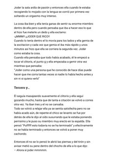 Joder la sala ardía de pasión y entonces ella cuando le estaba
recogiendo lo mojado con la lengua se corrió por primera vez
s