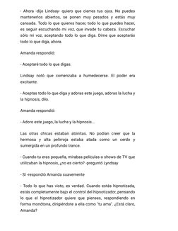 - Ahora -dijo Lindsay- quiero que cierres tus ojos. No puedes
mantenerlos abiertos, se ponen muy pesados y estás muy
cansada.