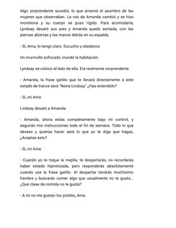 Algo sorprendente sucedió, lo que arrancó el asombro de las
mujeres que observaban. La voz de Amanda cambió y se hizo
monóton