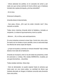 - Ahora adorarás los pickles, no te cansarás de comer y por
cada uno que comas sentirás el mismo efecto que si hubieses
tomad