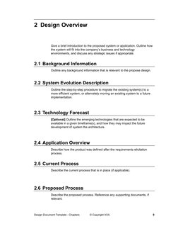 2 Design Overview 
Give a brief introduction to the proposed system or application. Outline how 
the system will fit into