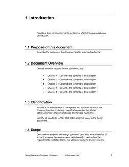 1 Introduction  
Provide a brief introduction to the system for which this design is being 
undertaken. 
 
1.1 Purpose of