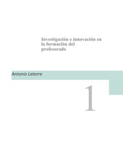 Antonio Latorre
Investigación e innovación en
la formación del
profesorado
