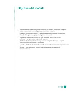 Objetivos del módulo
• Familiarizarse con las nuevas metáforas e imágenes del formador investigador: el práctico
reflexivo, l