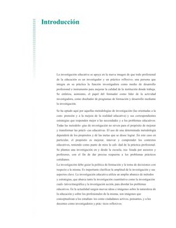 Introducción
La investigación educativa se apoya en la nueva imagen de que todo profesional
de la educación es un investigado