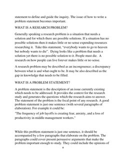 2 
 
statement to define and guide the inquiry. The issue of how to write a 
problem statement becomes important. 
WHAT IS A