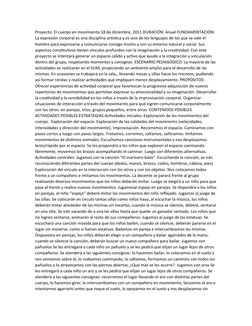 Proyecto: El cuerpo en movimiento 18 de diciembre, 2011 DURACIÓN: Anual FUNDAMENTACIÓN: 
La expresión corporal es una discipl