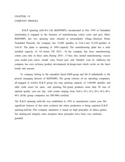 CHAPTER – II
COMPANY  PROFILE
K.K.P. spinning  mills Pvt. Ltd  (KKPSMPL)  incorporated  in  Dec  1993  at  Namakkal
(tamilnad