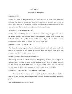 CHAPTER – I
HISTORY OF INDUSTRY
INTRODUCTION
Textiles  also  refers  to  the  yarns, threads  and  wools  that  can  be  spun