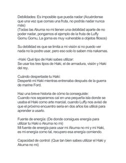 Debilidades: Es imposible que pueda nadar (Acuérdense 
que una vez que comas una fruta, no podrás nadar nunca 
más)
(Todas la