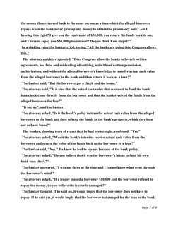the money then returned back to the same person as a loan which the alleged borrower 
repays when the bank never gave up any