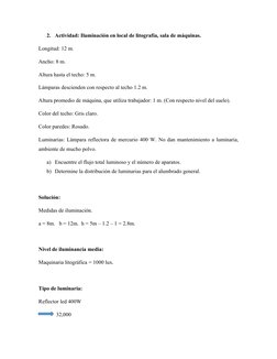 2. Actividad: Iluminación en local de litografía, sala de máquinas.
Longitud: 12 m.
Ancho: 8 m.
Altura hasta el techo: 5 m.
L